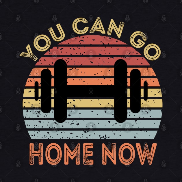 You Can Go Home Now by DragonTees